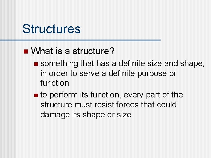 Structures n What is a structure? something that has a definite size and shape, Structures n What is a structure? something that has a definite size and shape,