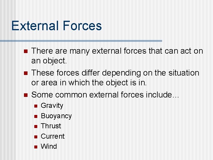External Forces n n n There are many external forces that can act on External Forces n n n There are many external forces that can act on