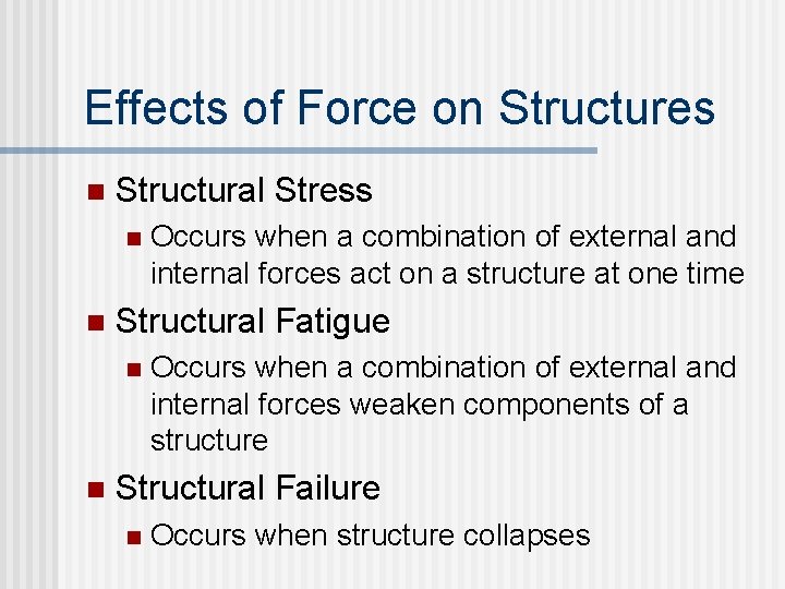 Effects of Force on Structures n Structural Stress n n Structural Fatigue n n Effects of Force on Structures n Structural Stress n n Structural Fatigue n n