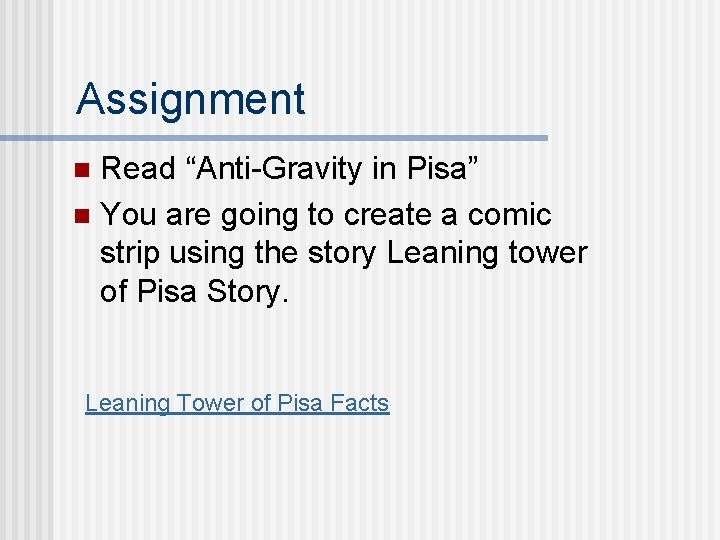 Assignment Read “Anti-Gravity in Pisa” n You are going to create a comic strip Assignment Read “Anti-Gravity in Pisa” n You are going to create a comic strip