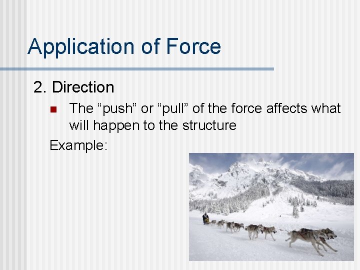 Application of Force 2. Direction The “push” or “pull” of the force affects what Application of Force 2. Direction The “push” or “pull” of the force affects what