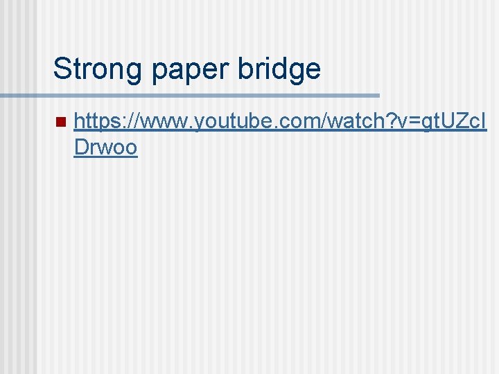 Strong paper bridge n https: //www. youtube. com/watch? v=gt. UZc. I Drwoo  Strong paper bridge n https: //www. youtube. com/watch? v=gt. UZc. I Drwoo