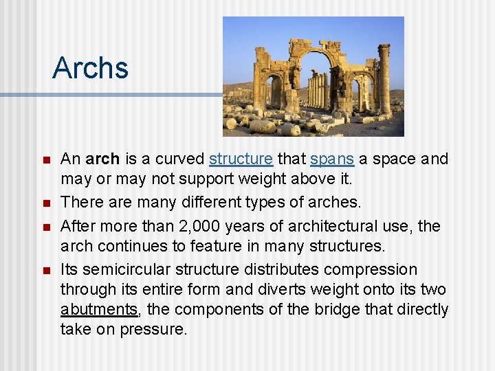 Archs n n An arch is a curved structure that spans a space and Archs n n An arch is a curved structure that spans a space and