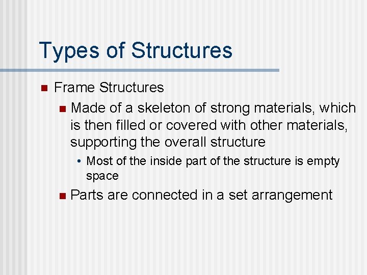 Types of Structures n Frame Structures n Made of a skeleton of strong materials, Types of Structures n Frame Structures n Made of a skeleton of strong materials,
