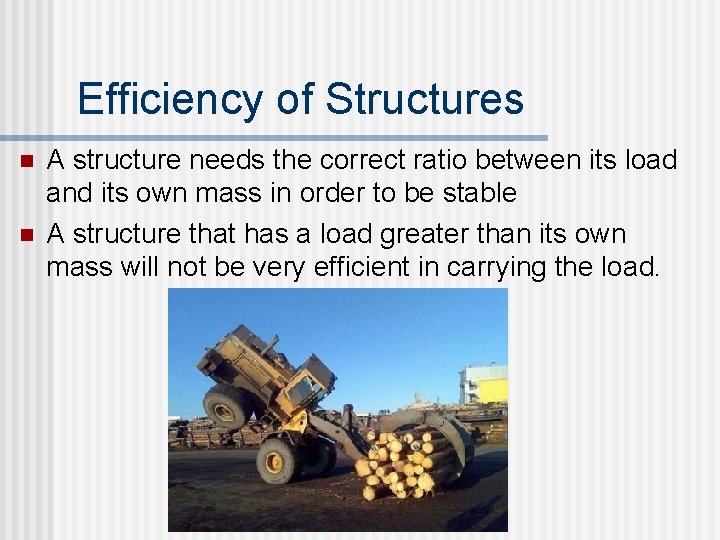 Efficiency of Structures n n A structure needs the correct ratio between its load Efficiency of Structures n n A structure needs the correct ratio between its load