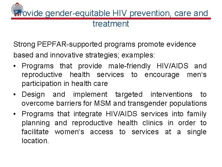 Provide gender-equitable HIV prevention, care and treatment Strong PEPFAR-supported programs promote evidence based and