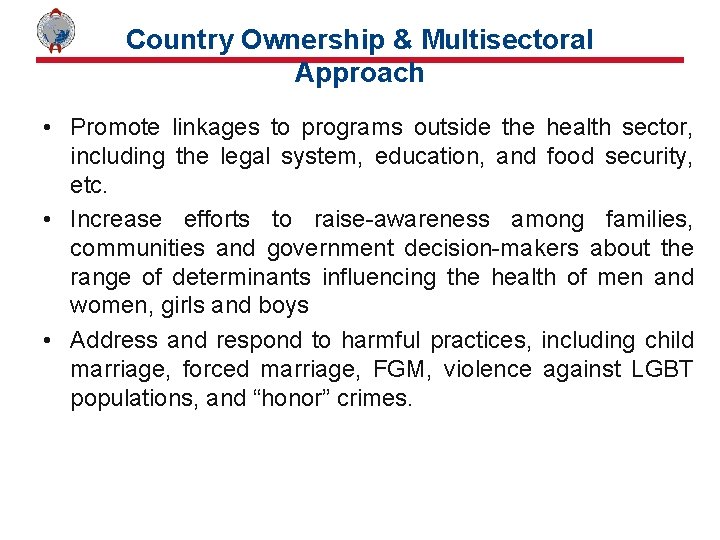 Country Ownership & Multisectoral Approach • Promote linkages to programs outside the health sector,