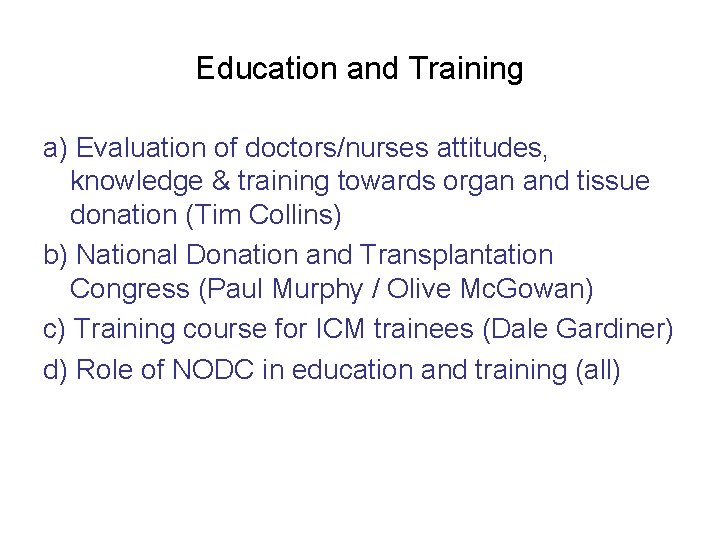 Education and Training a) Evaluation of doctors/nurses attitudes, knowledge & training towards organ and