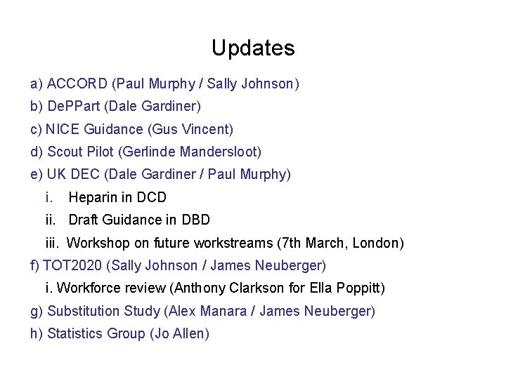 Updates a) ACCORD (Paul Murphy / Sally Johnson) b) De. PPart (Dale Gardiner) c)