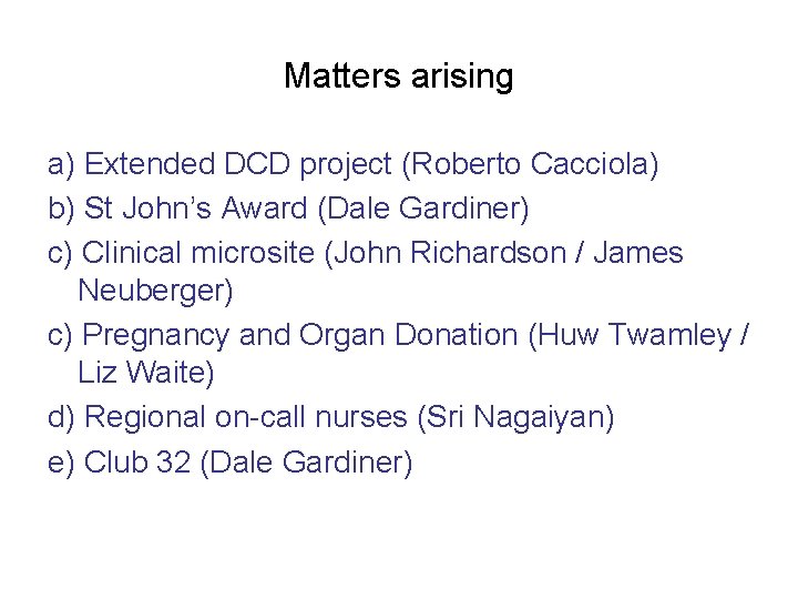 Matters arising a) Extended DCD project (Roberto Cacciola) b) St John’s Award (Dale Gardiner)