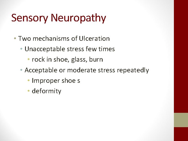 Sensory Neuropathy • Two mechanisms of Ulceration • Unacceptable stress few times • rock