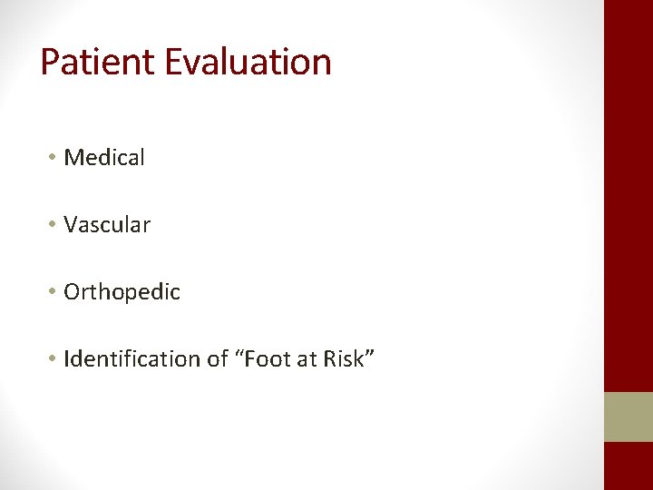 Patient Evaluation • Medical • Vascular • Orthopedic • Identification of “Foot at Risk”