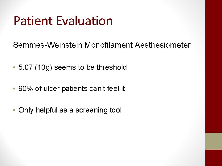 Patient Evaluation Semmes-Weinstein Monofilament Aesthesiometer • 5. 07 (10 g) seems to be threshold