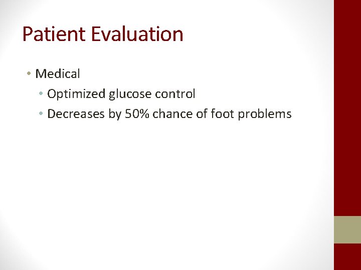 Patient Evaluation • Medical • Optimized glucose control • Decreases by 50% chance of