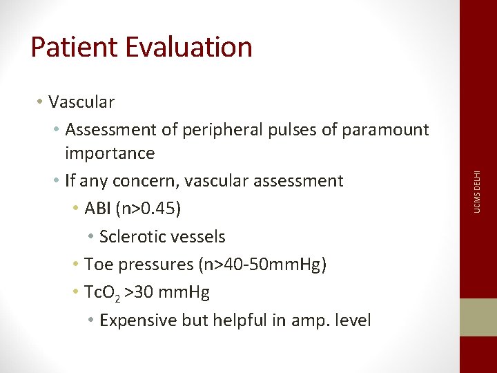  • Vascular • Assessment of peripheral pulses of paramount importance • If any