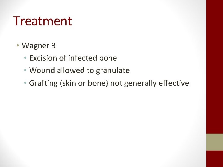 Treatment • Wagner 3 • Excision of infected bone • Wound allowed to granulate