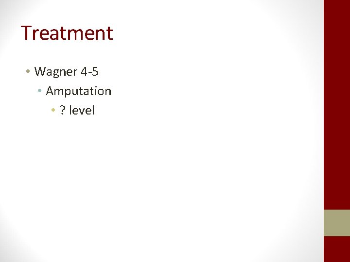 Treatment • Wagner 4 -5 • Amputation • ? level 