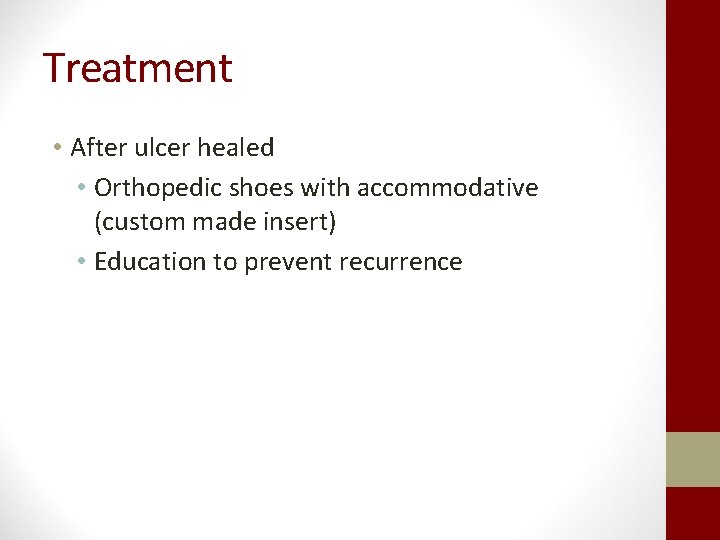 Treatment • After ulcer healed • Orthopedic shoes with accommodative (custom made insert) •