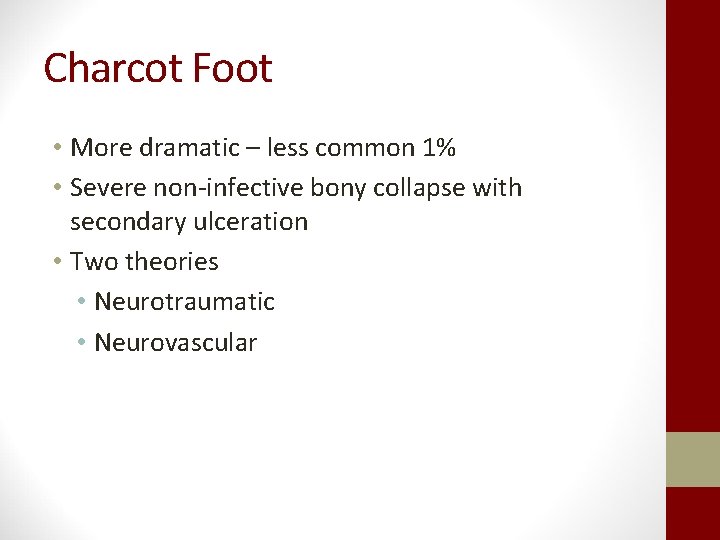 Charcot Foot • More dramatic – less common 1% • Severe non-infective bony collapse