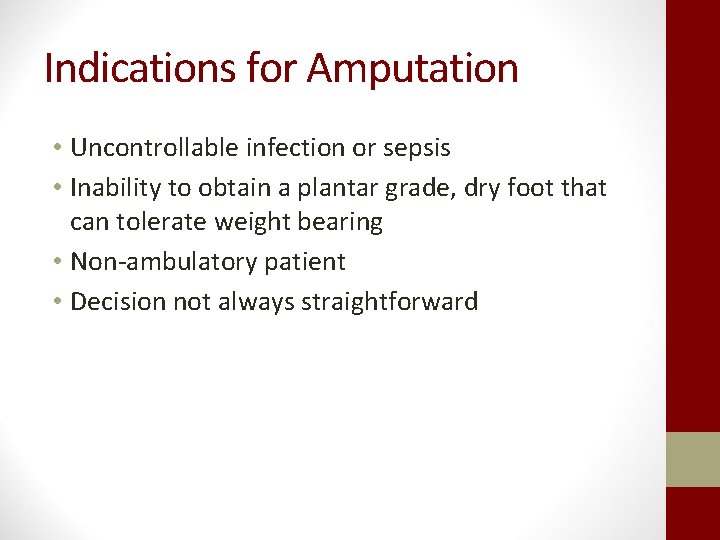 Indications for Amputation • Uncontrollable infection or sepsis • Inability to obtain a plantar