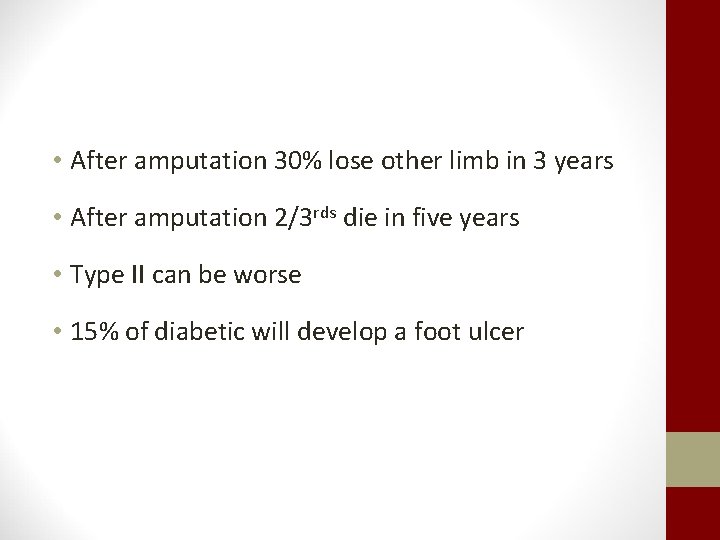  • After amputation 30% lose other limb in 3 years • After amputation