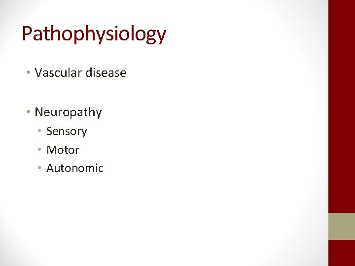 Pathophysiology • Vascular disease • Neuropathy • Sensory • Motor • Autonomic 