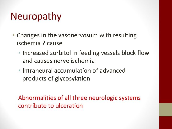 Neuropathy • Changes in the vasonervosum with resulting ischemia ? cause • Increased sorbitol