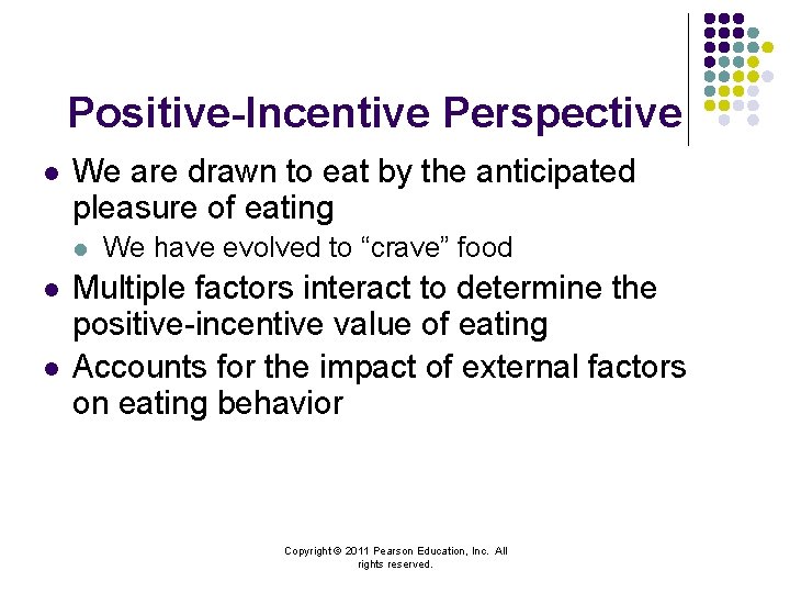 Positive-Incentive Perspective l We are drawn to eat by the anticipated pleasure of eating