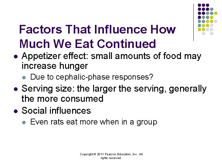 Factors That Influence How Much We Eat Continued l Appetizer effect: small amounts of