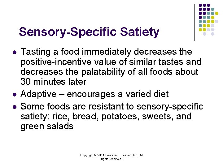 Sensory-Specific Satiety l l l Tasting a food immediately decreases the positive-incentive value of