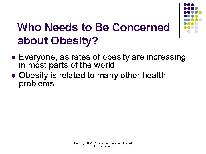 Who Needs to Be Concerned about Obesity? l l Everyone, as rates of obesity