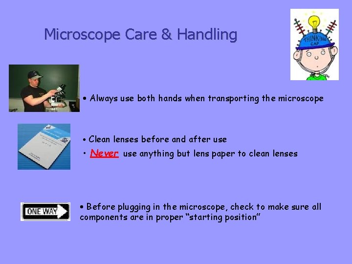 Microscope Care & Handling • Always use both hands when transporting the microscope •