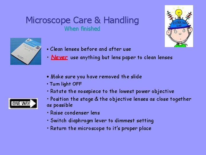 Microscope Care & Handling When finished • Clean lenses before and after use •