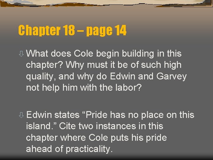 Chapter 18 – page 14 ò What does Cole begin building in this chapter?