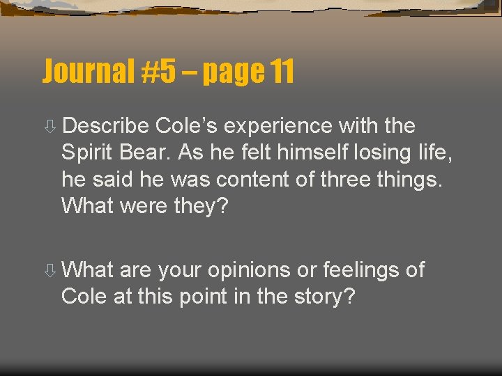 Journal #5 – page 11 ò Describe Cole’s experience with the Spirit Bear. As