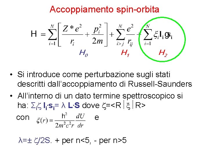 Accoppiamento spin-orbita H 0 H 1 H 2 • Si introduce come perturbazione sugli