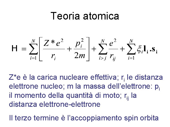 Teoria atomica Z*e è la carica nucleare effettiva; ri le distanza elettrone nucleo; m