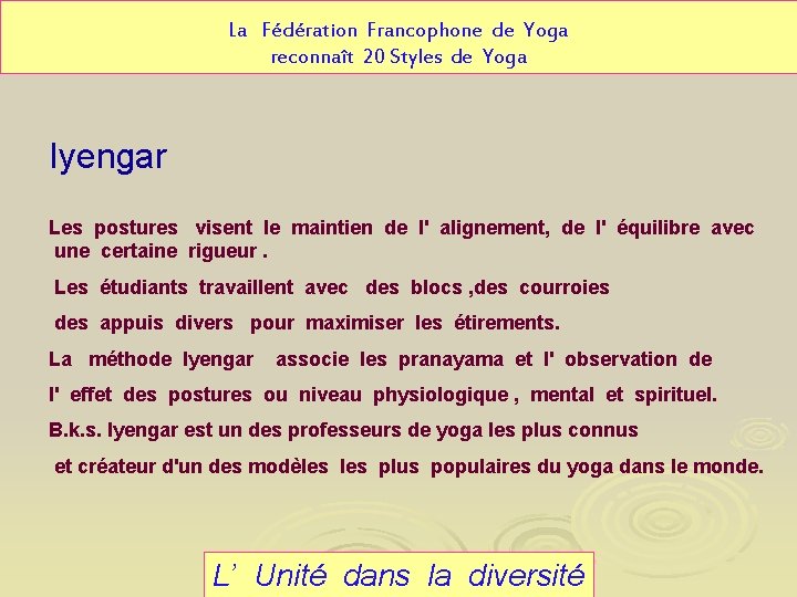 La Fédération Francophone de Yoga reconnaît 20 Styles de Yoga Iyengar Les postures visent