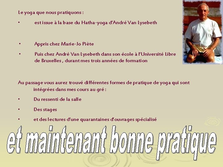 Le yoga que nous pratiquons : • est issue à la base du Hatha-yoga