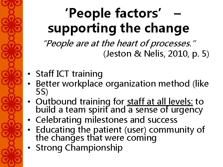 ‘People factors’ – supporting the change “People are at the heart of processes. ”