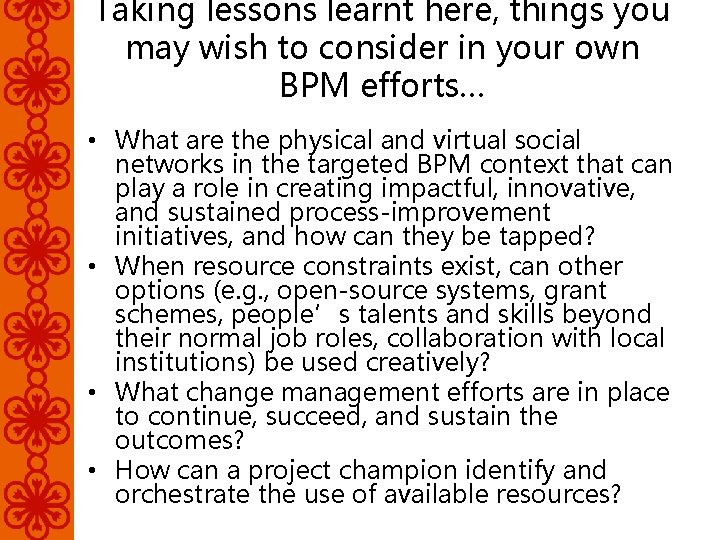 Taking lessons learnt here, things you may wish to consider in your own BPM