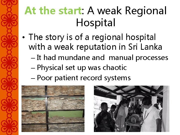 At the start: A weak Regional Hospital • The story is of a regional