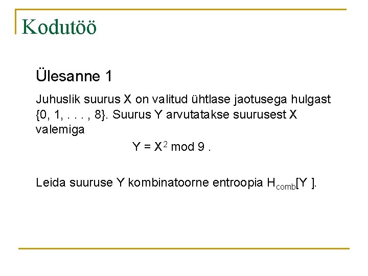 Kodutöö Ülesanne 1 Juhuslik suurus X on valitud ühtlase jaotusega hulgast {0, 1, .
