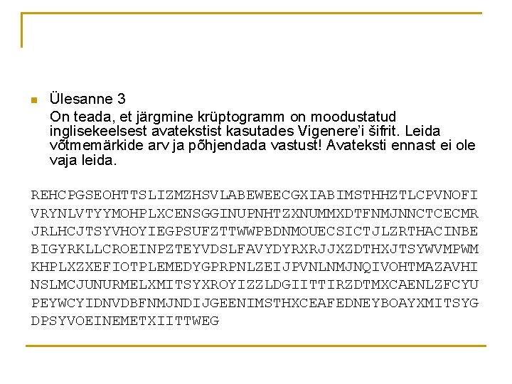 n Ülesanne 3 On teada, et järgmine krüptogramm on moodustatud inglisekeelsest avatekstist kasutades Vigenere’i