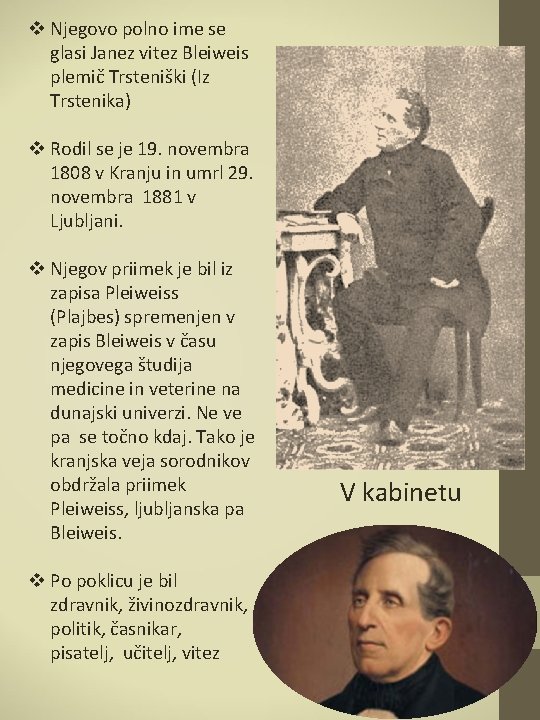 v Njegovo polno ime se glasi Janez vitez Bleiweis plemič Trsteniški (Iz Trstenika) v