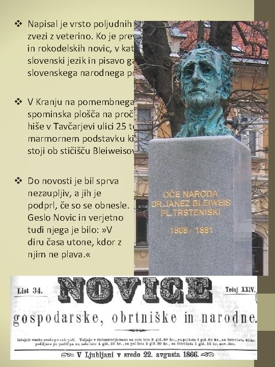 v Napisal je vrsto poljudnih in znanstvenih del v zvezi z veterino. Ko je