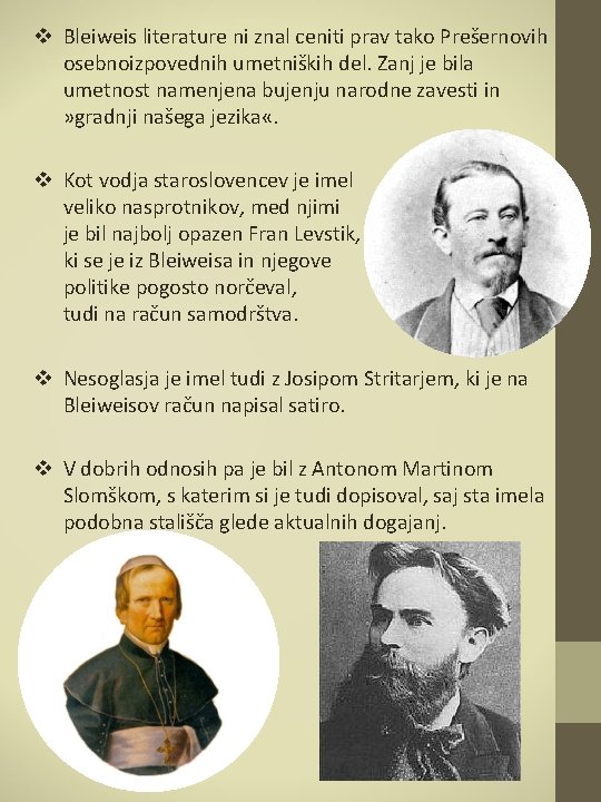 v Bleiweis literature ni znal ceniti prav tako Prešernovih osebnoizpovednih umetniških del. Zanj je