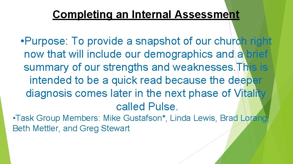  Completing an Internal Assessment • Purpose: To provide a snapshot of our church