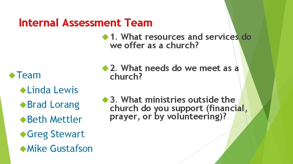 Internal Assessment Team 1. What resources and services do we offer as a church?