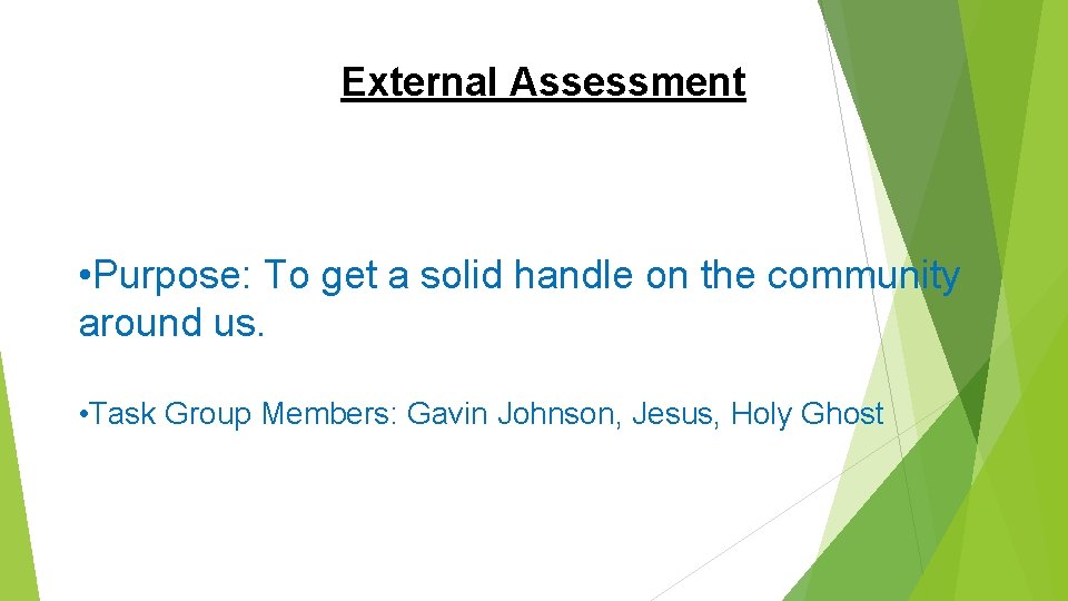  External Assessment • Purpose: To get a solid handle on the community around